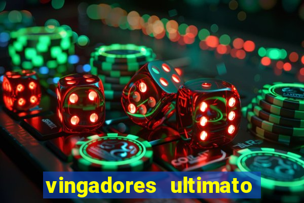 vingadores ultimato assistir dublado